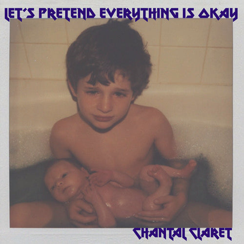 Chantal Claret - Let's Pretend Everything's Okay