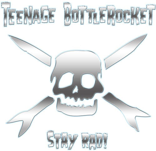 Teenage Bottlerocket - Stay Rad