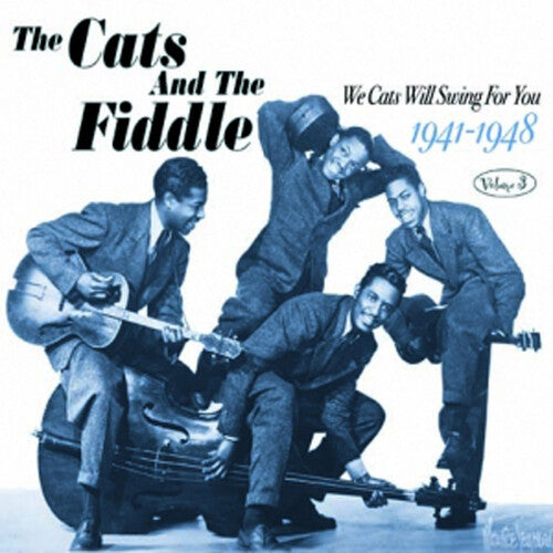 Cats & Fiddle - We Cats Will Swing For You, Vol. 3: 1941-48