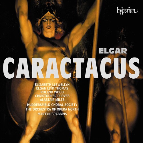 Orchestra of Opera North/ Martyn Brabbins - Elgar: Caractacus
