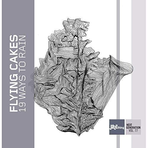 Benjamin Geyer / Flying Cakes - 19 Ways to Rain