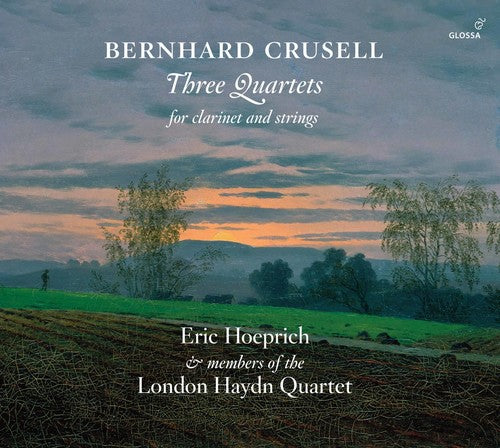 Crusell/ Hoeprich - Bernhard Crusell: Three Quartets for Clarinet
