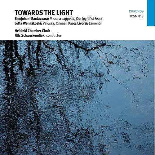 Livorsi/ Helsinki Chamber Choir/ Schweckendiek - Towards the Light