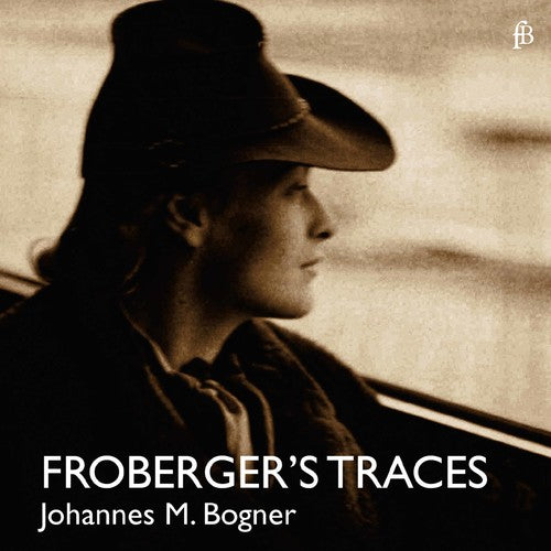 Froberger/ Bogner - Froberger's Traces