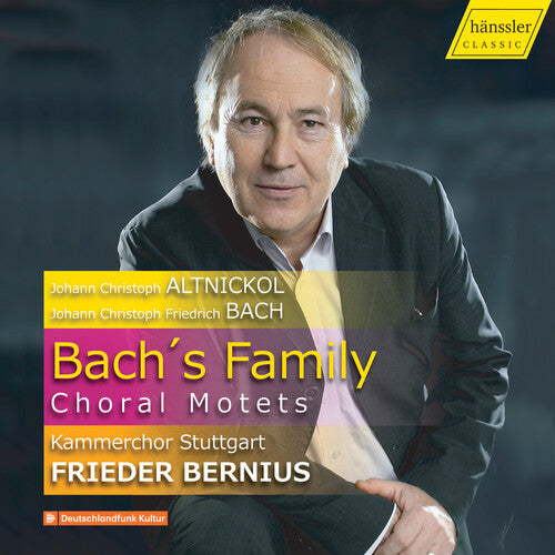 Altnickol/ Kammerchor Stuttgart/ Bernius - Bach's Family Choral Motets
