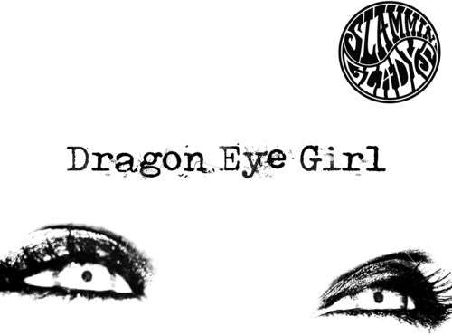 Slammin Gladys - Dragon Eye Girl Single