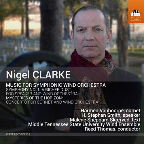 Clarke/ Vanhoorne/ Thomas - Nigel Clarke: Music for Symphonic Wind Orchestra