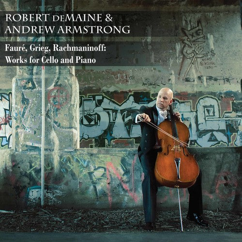Faure/ Demaine/ Armstrong - Faure, Greig, Rachmaniff: Works for Cello & Pia
