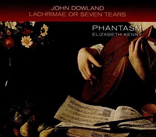 Dowland/ Phantasm/ Kenny - Lachrimae or Seven Tears