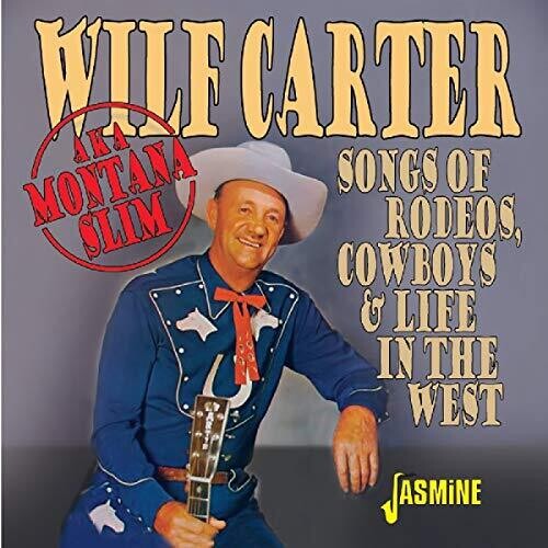 Wilf Carter - Songs Of Rodeos Cowboys & Life In The West