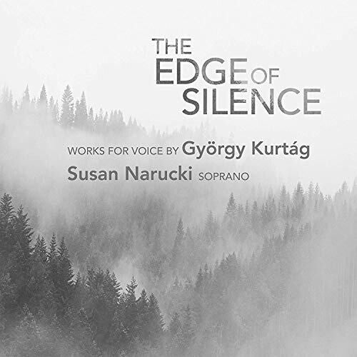 Kurtag/ Narucki/ Schulmeister - Edge of Silence