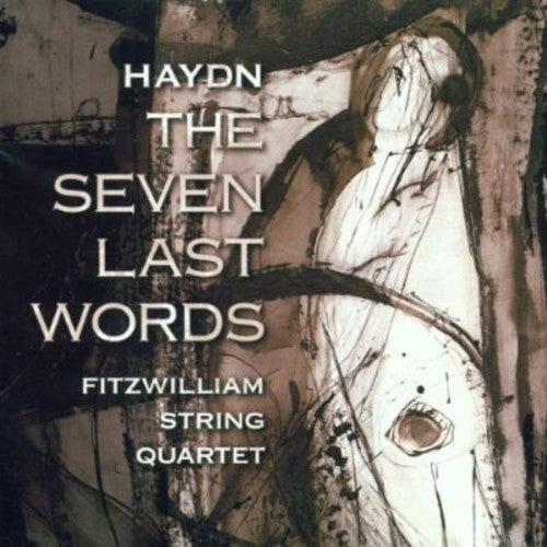 Hyadn/ Fitzwilliam Quartet - 7 Last Words