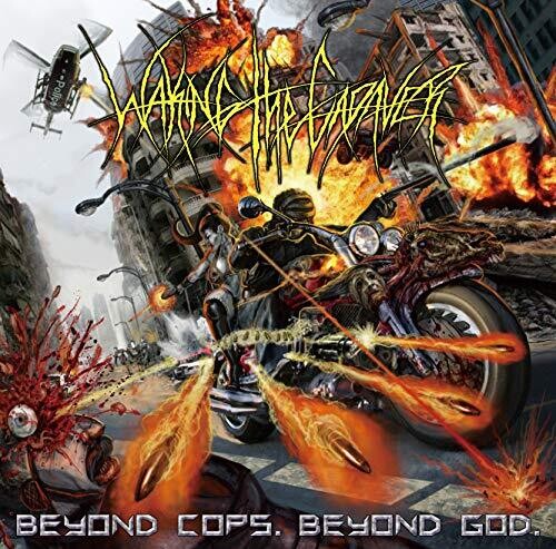Waking the Cadaver - Beyond Cops. Beyond God.