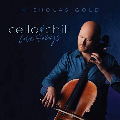 Nicholas Gold - Cello & Chill: Love Songs
