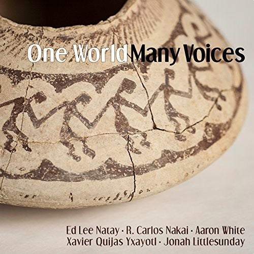 Nakai/ Natay/ White/ Yxayotl/ Littlesunday - One World Many Voices