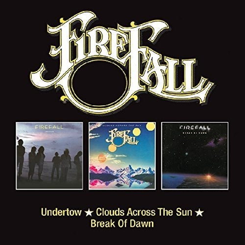 Firefall - Undertow / Clouds Across The Sun / Break Of Dawn
