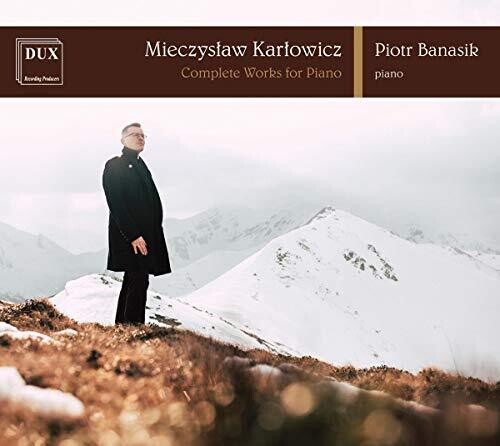 Karlowicz/ Banasik - Complete Works for Piano