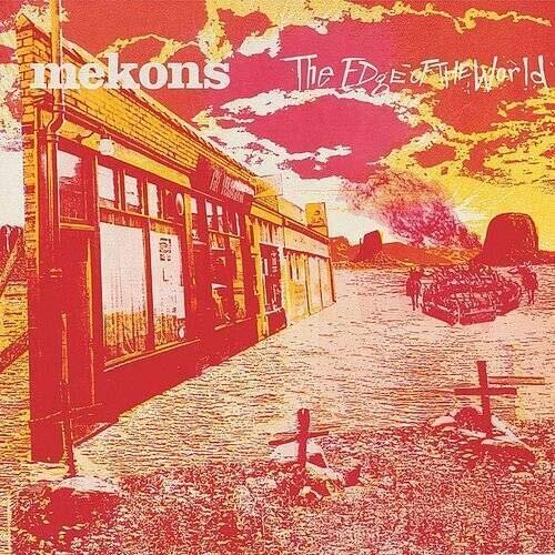 Mekons - Edge Of The World