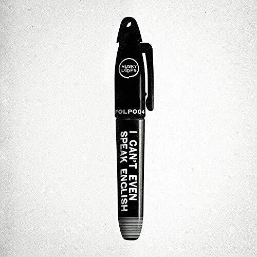 Husky Loops - I Can't Even Speak English