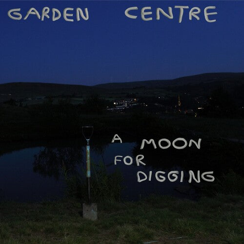 Garden Centre - A Moon for Digging