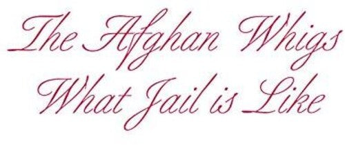 Afghan Whigs - What Jail Is Like
