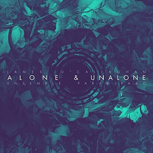 O'Callaghan/ Ensemble Paramirabo - Alone & Unalone
