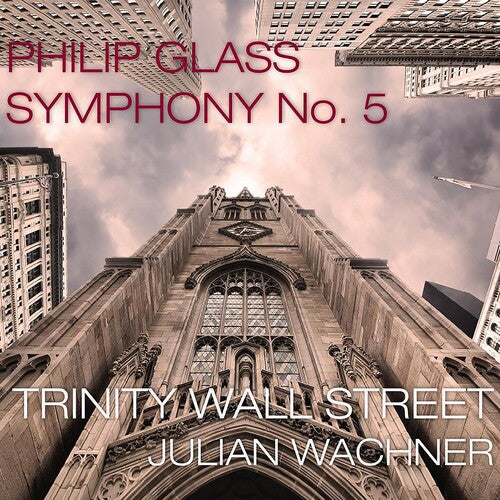 Trinity Wall Street - Glass: Symphony No.5