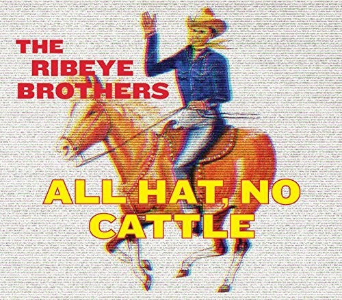 Ribeye Brothers - All Hat No Cattle
