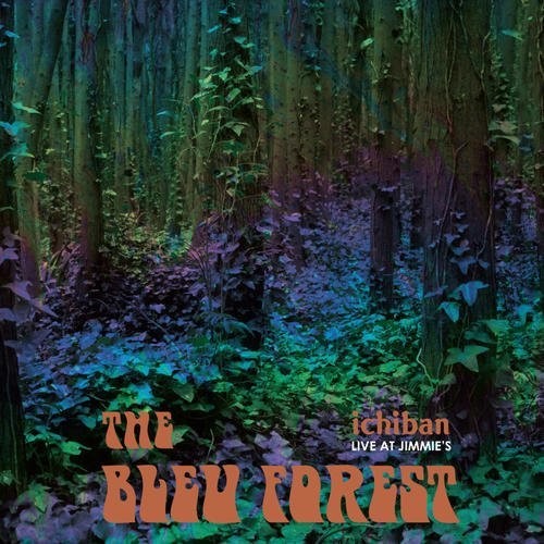Bleu Forest - Ichiban - Live At Jimmie's