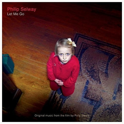 Philip Selway - Let Me Go (Original Music From the Film)