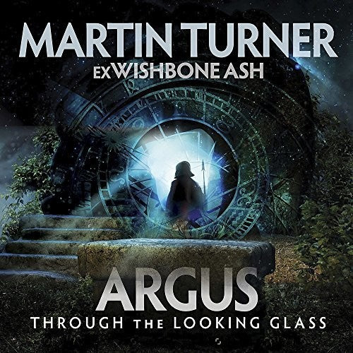 Martin Turner (Ex-Wishbone Ash) - Argus Through The Looking Glass