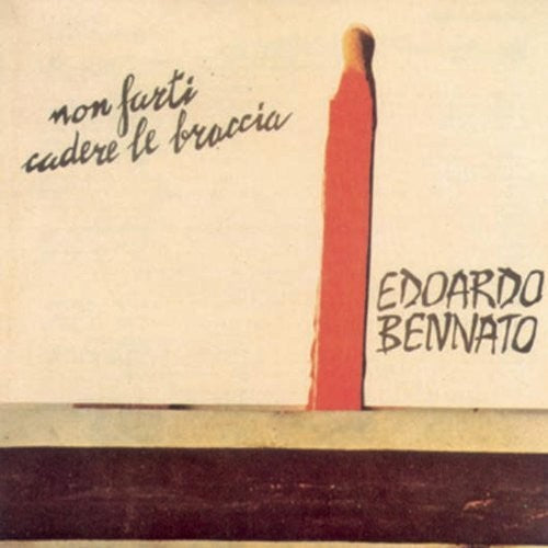 Edoardo Bennato - Non Farti Cadere Le Braccia