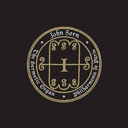 John Zorn - Hermetic Organ - Philharmonie De Paris