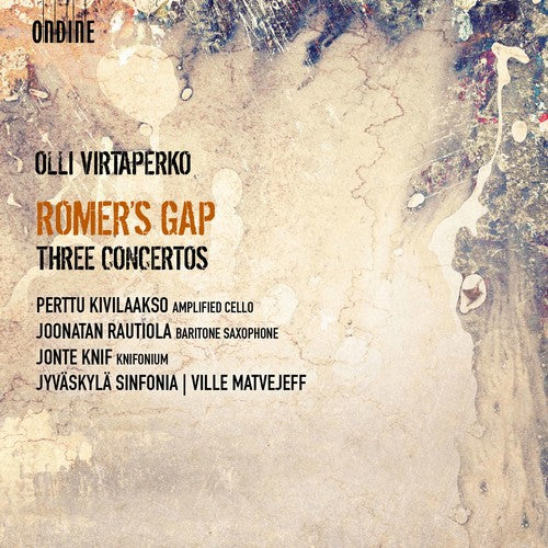 Virtaperko/ Kivilaakso/ Matvejeff - Romer' Gap / Three Concertos