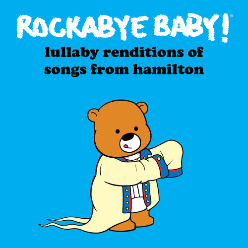 Rockabye Baby - Lullaby Renditions of Songs From Hamilton
