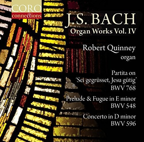 J.S. Bach / Quinney - Organ Works Volume Iv