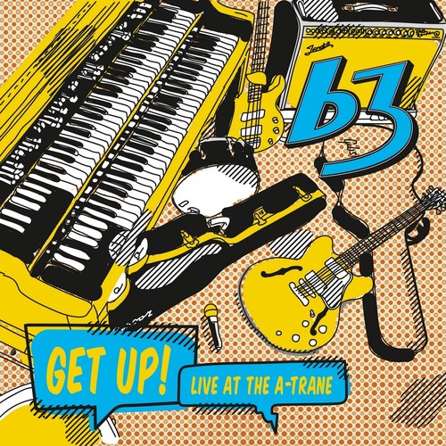 B3 - Get Up! Live At The A-trane