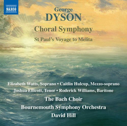 Dyson/ Watts/ Hill - Choral Symphony / St Paul's Voyage to Melita