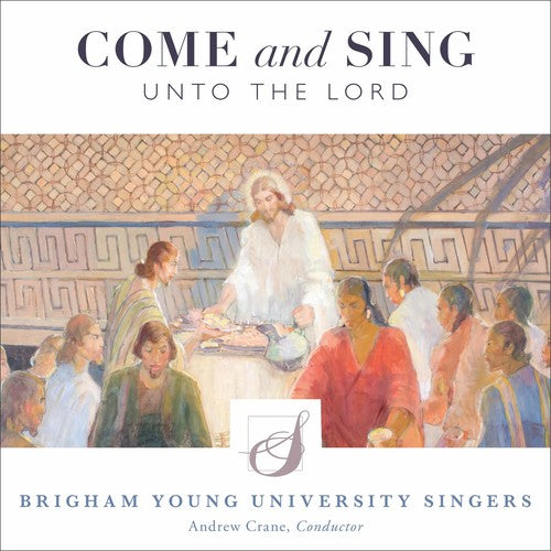 Antognini/ Byu Singers/ Crane - Come & Sing Unto the Lord