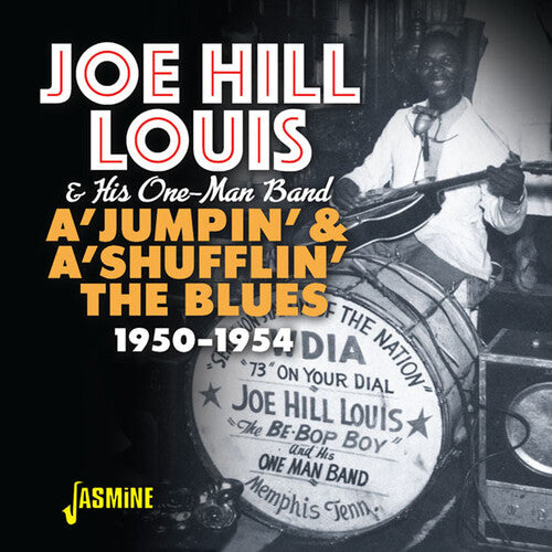 Joe Louis Hill & His One-Man Band - A'Jumpin & A'Shufflin The Blues 1950-1954