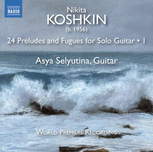 Koshkin/ Selyutina - 24 Preludes & Fugues 1