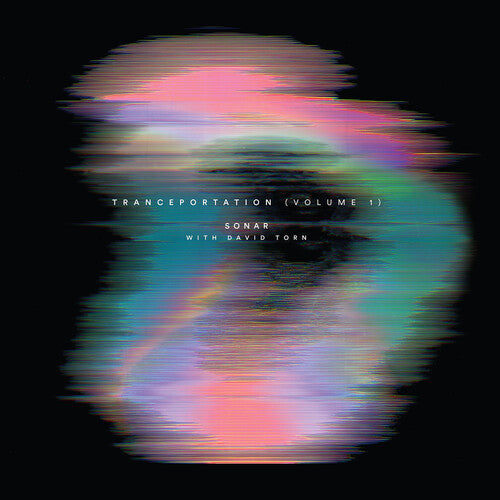 Sonar/ David Torn - Tranceportation Vol. 1