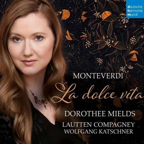 Monteverdi/ Dorothee Mields / Lautten Compagney - La Dolce Vita (Monteverdi)