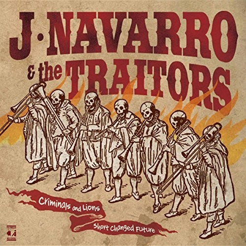 J. Navarro & the Traitors - Criminals & Lions / Short Changed Future