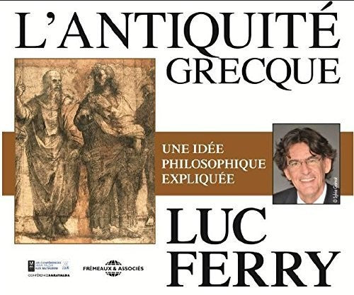 Luc Ferry - L'antiquite Grecque