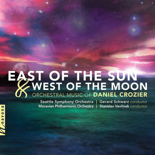 Crozier/ Seattle Symphony Orch/ Vavrinek - East of the Sun & West of the Moon