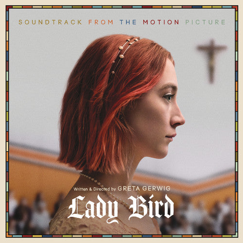 Lady Bird: Soundtrack From Motion Picture/ Var - Lady Bird (Soundtrack From the Motion Picture)
