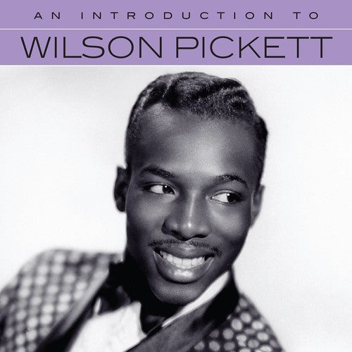 Wilson Pickett - An Introduction To Wilson Pickett