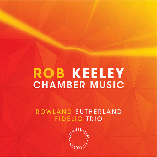 Keeley/ Sutherland/ Fidelio Trio - Chamber Music