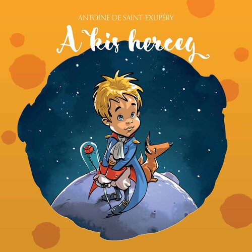Saint-Exupery/ Robert - Kis Herceg